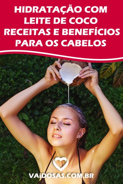 Hidratação com Leite de Coco: Receitas e Benefícios para os Cabelos