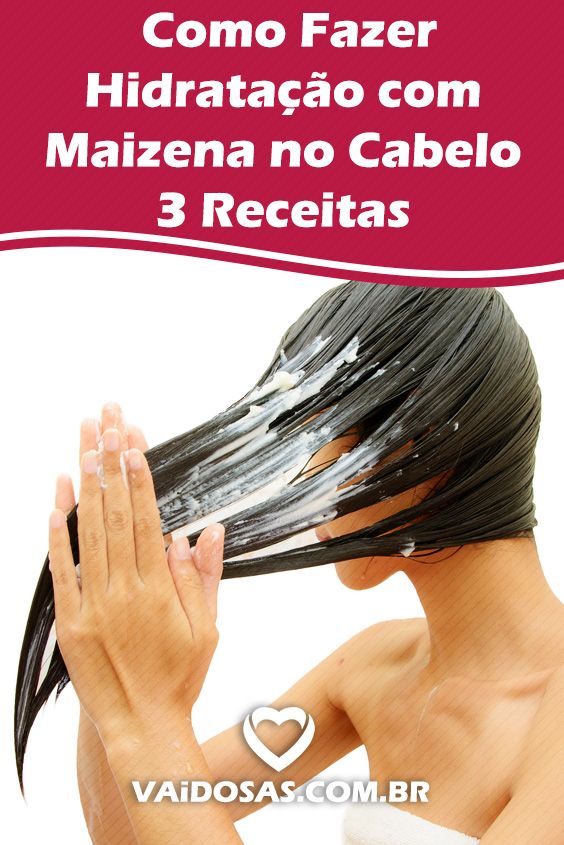 Hidratação com Maizena no Cabelo: 3 Receitas de Como Fazer